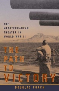 THE PATH TO VICTORY: The Mediterranean Theater in World War II