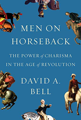cover image Men On Horseback: The Power of Charisma in the Age of Revolution