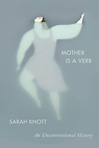 cover image Mother Is a Verb: An Unconventional History