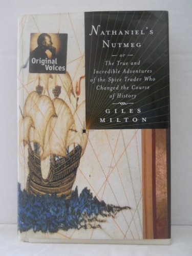 cover image Nathaniel's Nutmeg: Or, the True and Incredible Adventures of the Spice Trader Who Changed the Course of History