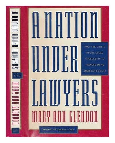 cover image A Nation Under Lawyers: How the Crisis in the Legal Profession is Transforming American Society