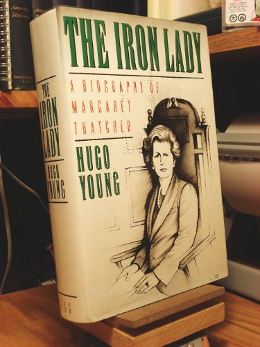 cover image The Iron Lady: A Biography of Margaret Thatcher