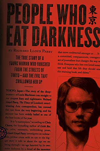 cover image People Who Eat Darkness: 
The True Story of a Young Woman Who Vanished from the Streets of Tokyo—and the Evil That Swallowed Her Up