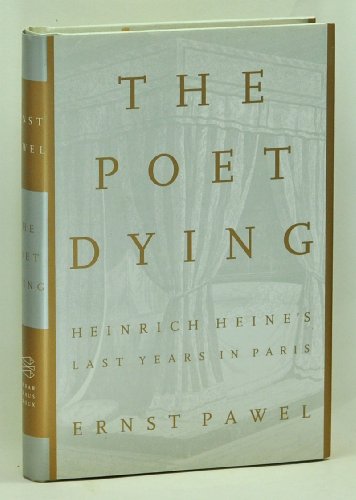cover image The Poet Dying: Heinrich Heine's Last Years in Paris