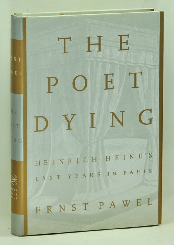 cover image The Poet Dying: Heinrich Heine's Last Years in Paris