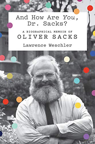 cover image And How Are You, Dr. Sacks? A Biographical Memoir of Oliver Sacks