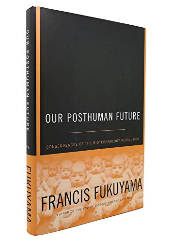 cover image OUR POSTHUMAN FUTURE: Consequences of the Biotechnology Revolution