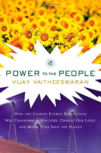 cover image POWER TO THE PEOPLE: How the Coming Energy Revolution Will Transform an Industry, Change Our Lives, and Maybe Even Save the Planet