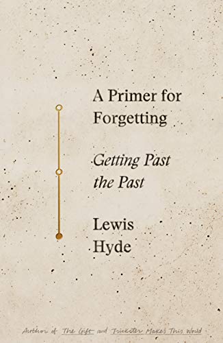 cover image A Primer for Forgetting: Getting Past the Past