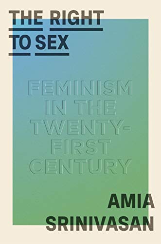 cover image The Right to Sex: Feminism in the Twenty-First Century