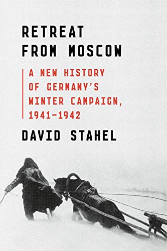 cover image Retreat from Moscow: A New History of Germany’s Winter Campaign, 1941–1942