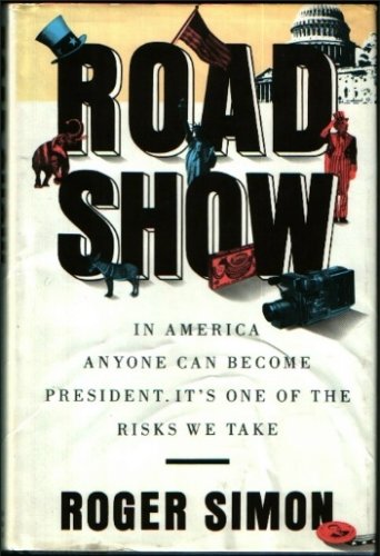 cover image Road Show: In America, Anyone Can Become President It's One of the Risks We Take
