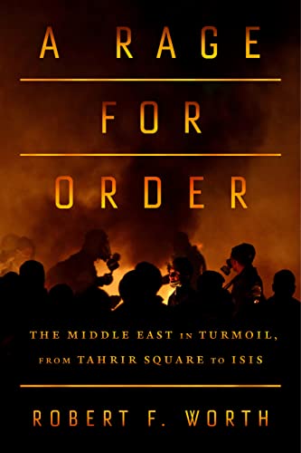 cover image A Rage for Order: The Middle East in Turmoil, from Tahrir Square to ISIS