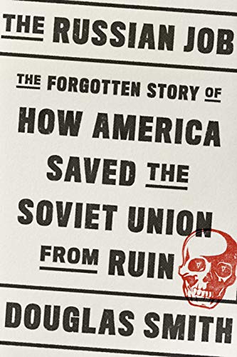 cover image The Russian Job: The Forgotten Story of How America Saved the Soviet Union from Ruin