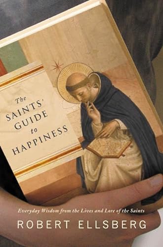 cover image THE SAINTS' GUIDE TO HAPPINESS: Everyday Wisdom from the Lives and Lore of the Saints