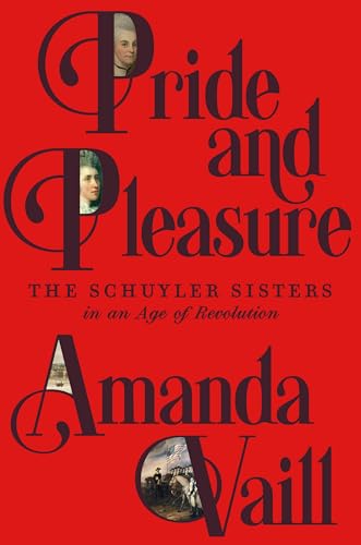 cover image Pride and Pleasure: The Revolutionary World of the Schuyler Sisters