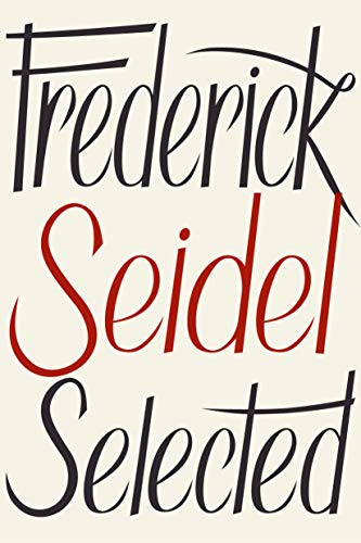 cover image Frederick Seidel Selected Poems