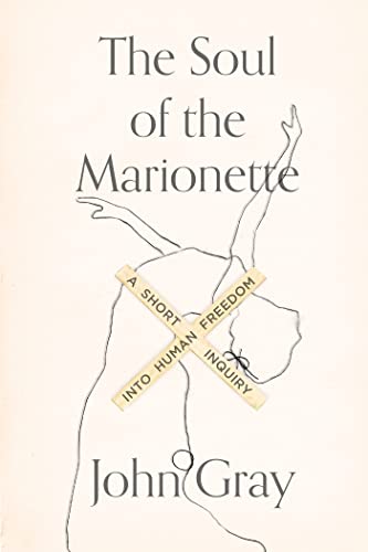 cover image The Soul of the Marionette: A Short Inquiry into Human Freedom