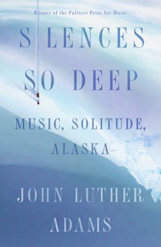 cover image Silences So Deep: Solitude, Music, and Alaska