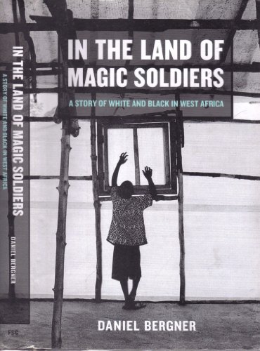 cover image IN THE LAND OF MAGIC SOLDIERS: A Story of White and Black in West Africa