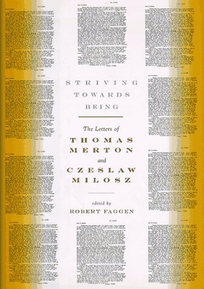 Striving Towards Being: The Letters of Thomas Merton and Czeslaw Milosz
