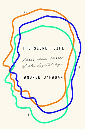 cover image The Secret Life: Three True Stories of the Digital Age 