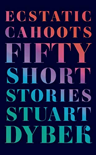 cover image Ecstatic Cahoots: Fifty Short Stories