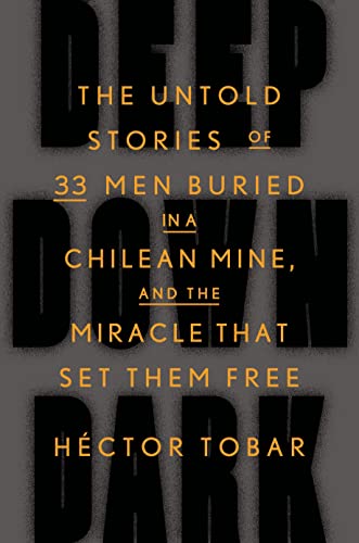 cover image Deep Down Dark: The Untold Stories of 33 Men Buried in a Chilean Mine, and the Miracle that Set Them Free
