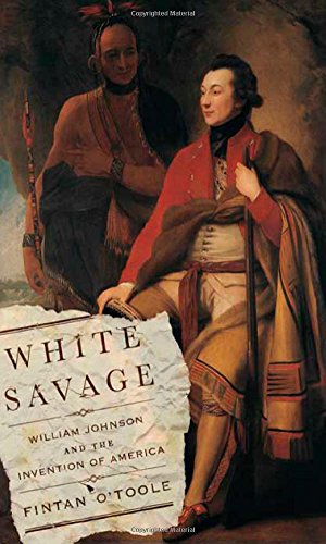 cover image White Savage: William Johnson and the Invention of America