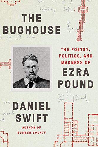cover image The Bughouse: The Poetry, Politics, and Madness of Ezra Pound