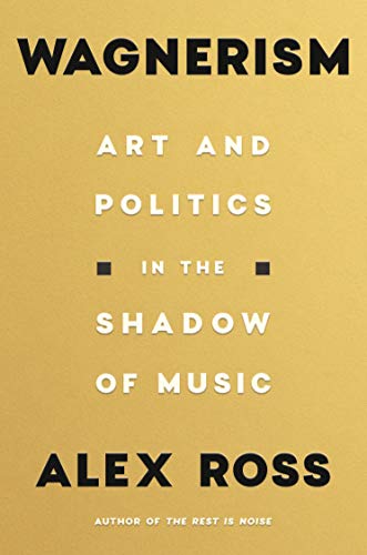 cover image Wagnerism: Art and Politics in the Shadow of Music