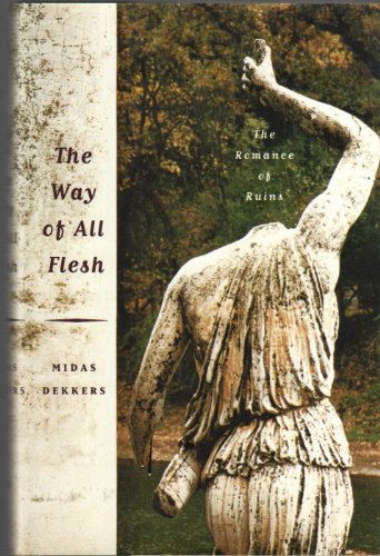 cover image The Way of All Flesh: The Romance of Ruins