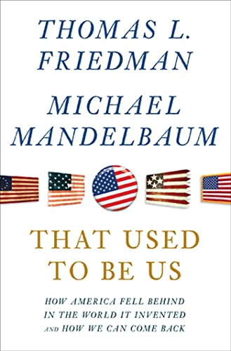 cover image That Used To Be Us: How America Fell Behind in the World It Invented and How We Can Come Back