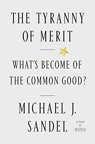 cover image The Tyranny of Merit: What’s Become of the Common Good?