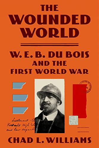 cover image The Wounded World: W.E.B. Du Bois and the First World War