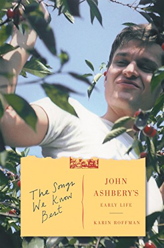 cover image The Songs We Know Best: John Ashbery's Early Life 
