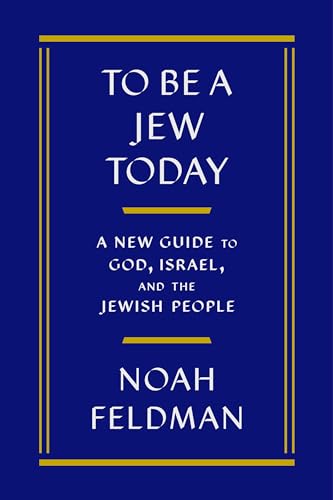 cover image To Be a Jew Today: A New Guide to God, Israel, and the Jewish People