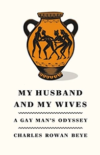 My Husband and My Wives: A Gay Man's Odyssey