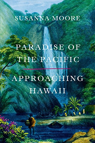 cover image Paradise of the Pacific: Approaching Hawaii