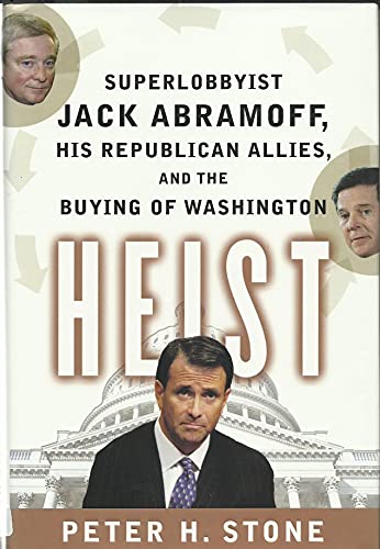 cover image Heist: Superlobbyist Jack Abramoff, His Republican Allies, and the Buying of Washington