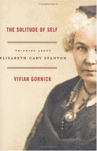 cover image The Solitude of Self: Thinking About Elizabeth Cady Stanton