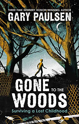 cover image  Gone to the Woods: Surviving a Lost Childhood