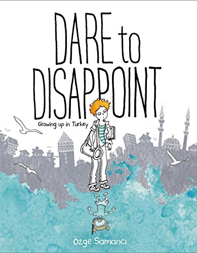 cover image Dare to Disappoint: Growing Up in Turkey