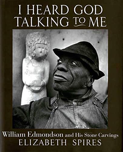 cover image I Heard God Talking to Me: William Edmondson and His Stone Carvings