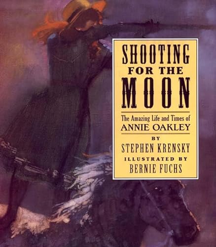 cover image SHOOTING FOR THE MOON: The Amazing Life and Times of Annie Oakley