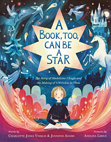 cover image A Book, Too, Can Be a Star: The Story of Madeleine L’Engle and the Making of A Wrinkle in Time