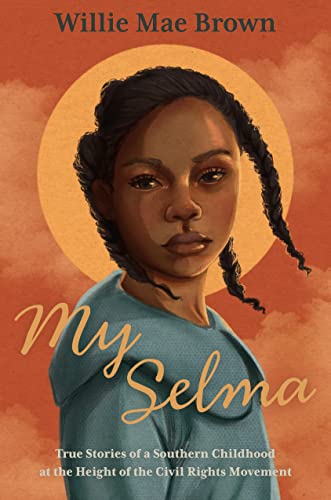 cover image My Selma: True Stories of a Southern Childhood at the Height of the Civil Rights Movement