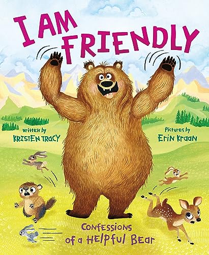 cover image I Am Friendly: Confessions of a Helpful Bear