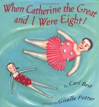 WHEN CATHERINE THE GREAT AND I WERE EIGHT!