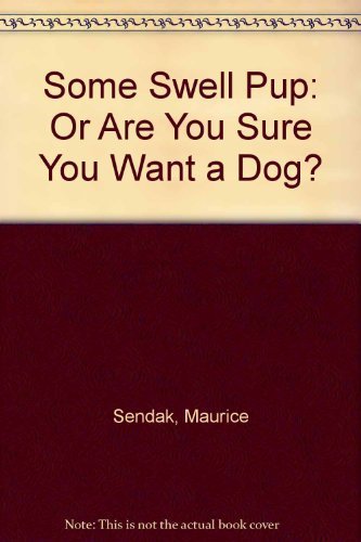 cover image Some Swell Pup: Or, Are You Sure You Want a Dog?